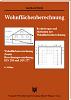 <b>Wohnflächenberechnung</b>
<b><i>Wohnflächenverordnung . II.BV . DIN 283 . DIN 277</b></i><br>
Kommentar und Arbeitshilfen

